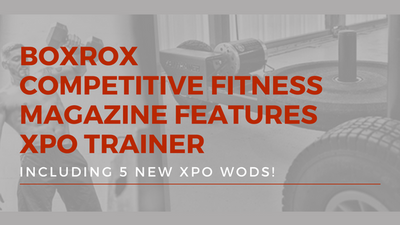 BOXROX Competitive Fitness Magazine Features XPO Trainer Including 5 New XPO WODs!