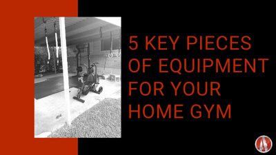 5 Key Pieces of Equipment for your Home Gym