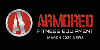 ARMORED FITNESS EQUIPMENT UPDATE - MARCH 2020