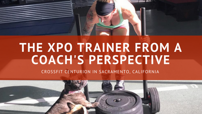 The XPO Trainer from a Coach's Perspective- CrossFit Centurion in Sacramento, California